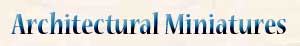 Architectural Miniatures